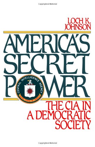 America's Secret Power: The CIA in a Democratic Society