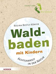 Waldbaden mit Kindern: Achtsamkeit und Entspannung in der Natur