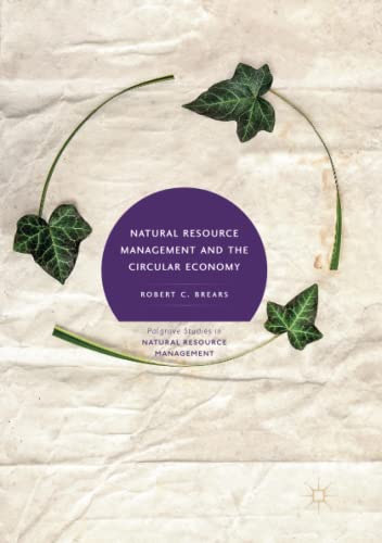 Natural Resource Management and the Circular Economy (Palgrave Studies in Natural Resource Management)
