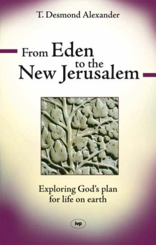 From Eden to the New Jerusalem: Exploring God's Plan for Life on Earth