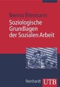 Soziologische Grundlagen der Sozialen Arbeit (Uni-Taschenbücher M) von Biermann, Benno | Buch | Zustand gut