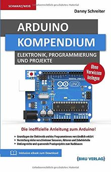 Arduino: Kompendium: Elektronik, Programmierung und Projekte