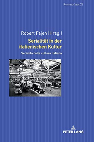 Serialität in der italienischen Kultur: Serialità nella cultura italiana (Romania Viva, Band 9)