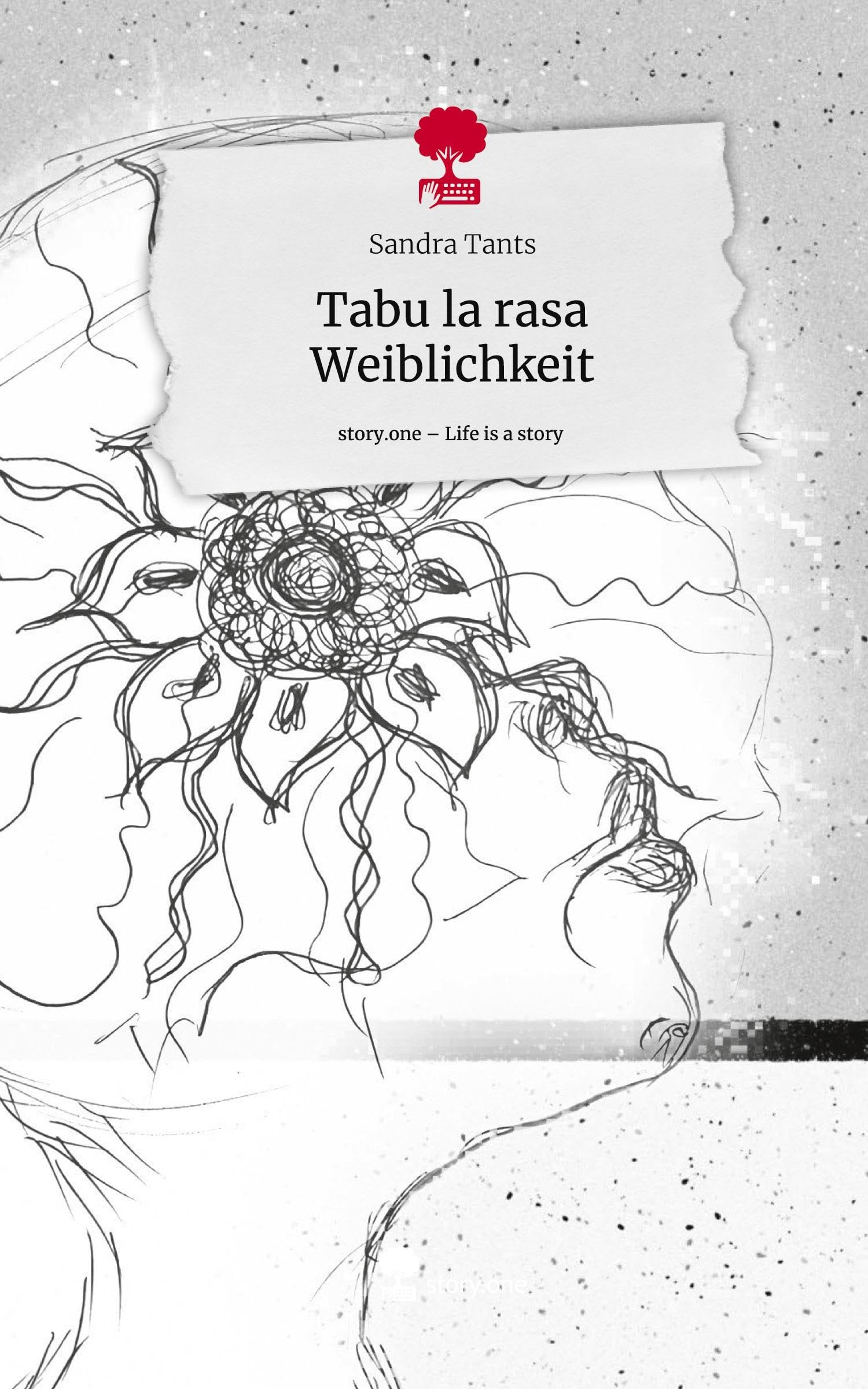 Tabu la rasa Weiblichkeit. Life is a Story - story.one