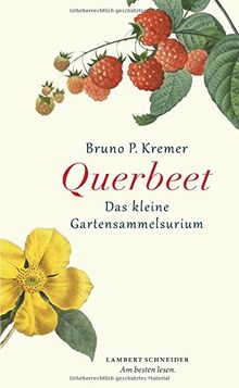 Querbeet: Das kleine Gartensammelsurium