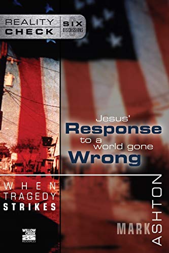 When Tragedy Strikes: Jesus' Response to a World Gone Wrong (Reality Check)