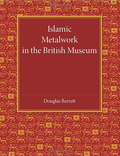 Islamic Metalwork in the British Museum