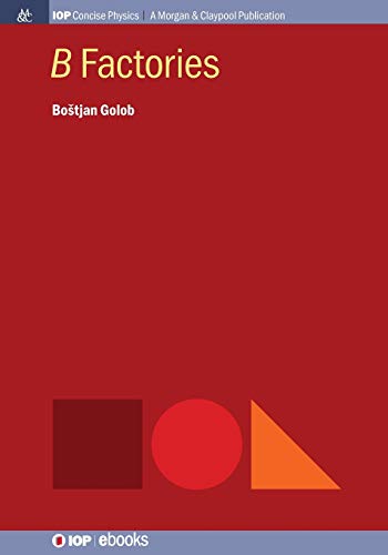 B Factories (Iop Concise Physics)