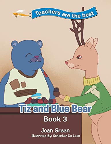 Teacher’s are the Best: Book 3 Tiz and Blue Bear