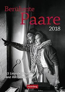 Berühmte Paare - Kalender 2018: 53 Liebesbeziehungen und ihre Geschichte