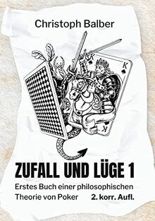 Zufall und Lüge 1: Erstes Buch einer philosophischen Theorie von Poker