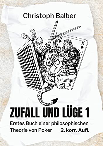 Zufall und Lüge 1: Erstes Buch einer philosophischen Theorie von Poker