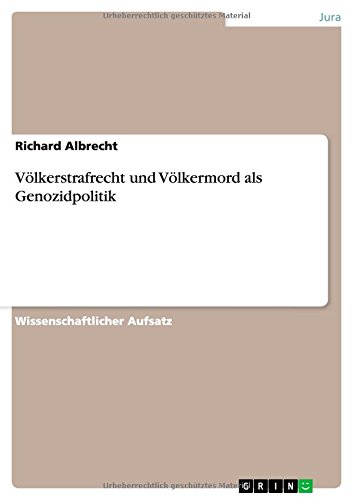 Völkerstrafrecht und Völkermord als Genozidpolitik