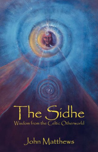 John Matthews The Sidhe, Wisdom From The Celtic Otherworld