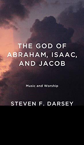 The God of Abraham, Isaac, and Jacob: Music and Worship