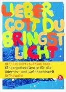 Lieber Gott, du bringst Licht: Kindergottesdienste für die Advents- und Weihnachtszeit