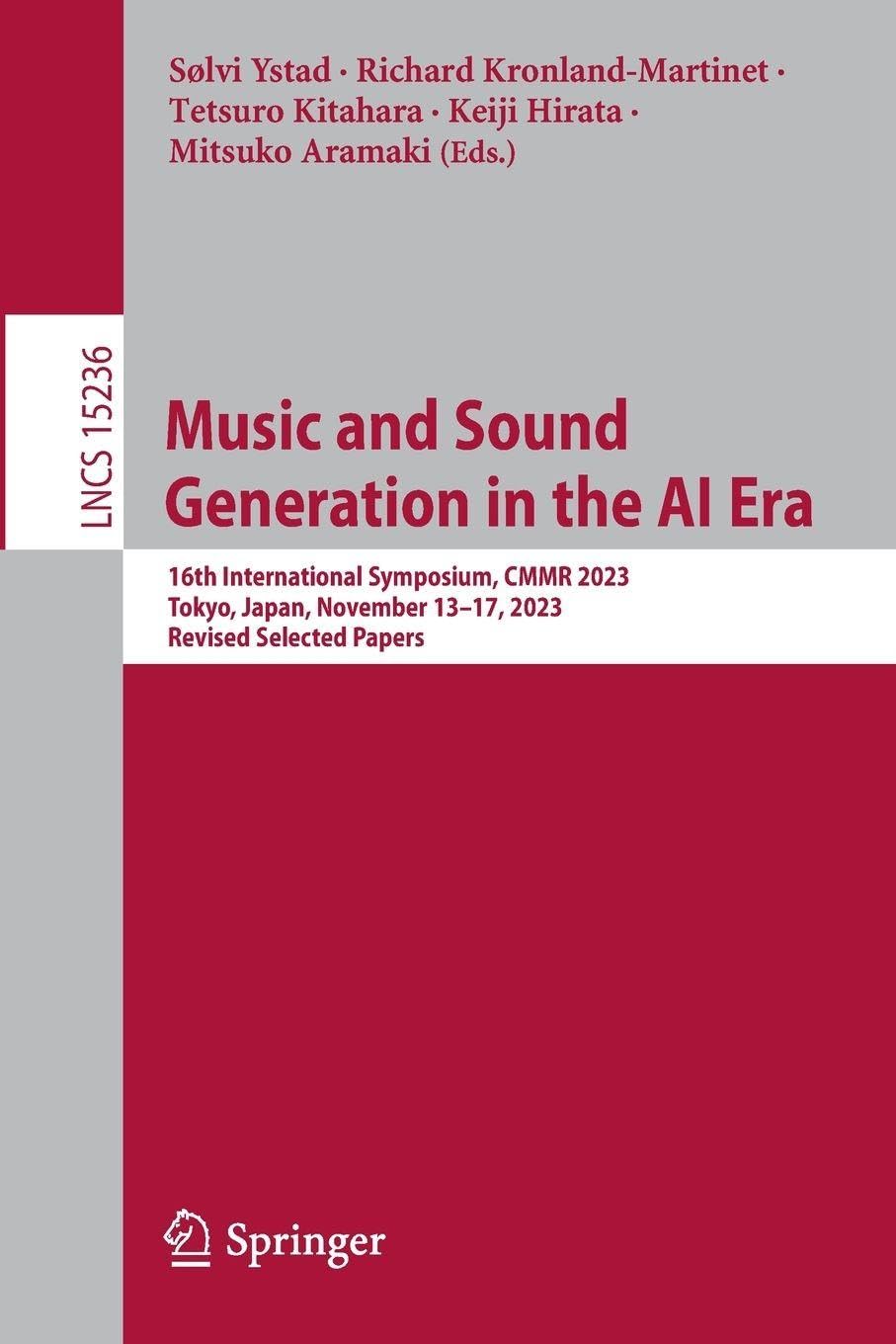 Music and Sound Generation in the AI Era: 16th International Symposium, CMMR 2023, Tokyo, Japan, November 13–17, 2023, Revised Selected Papers (Lecture Notes in Computer Science, 15236)