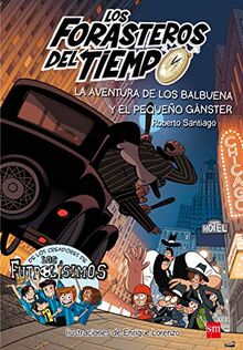 La aventura de los Balbuena y el pequeño gánster (Los Forasteros del Tiempo, Band 5)