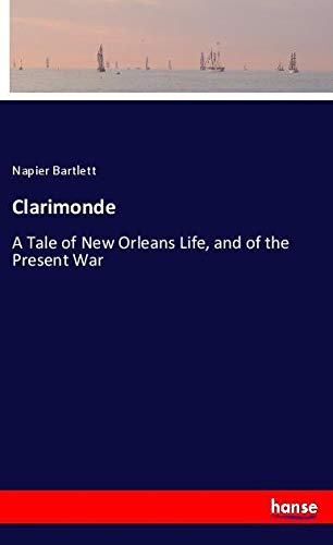 Clarimonde: A Tale of New Orleans Life, and of the Present War