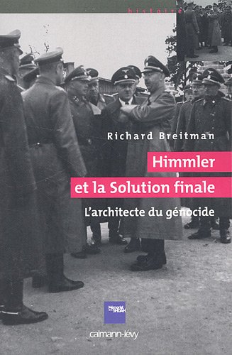 Himmler Et La Solution Finale : L'architecte Du Génocide