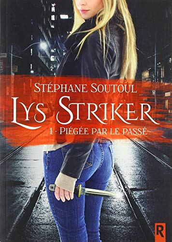 Lys Striker : 1 - Piégée Par Le Passé