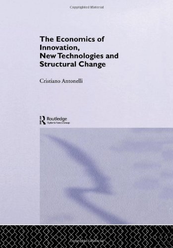 The Economics of Innovation, New Technologies and Structural Change (Studies in Global Competition)