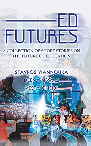 Ed Futures: A Collection of Short Stories on the Future of Education