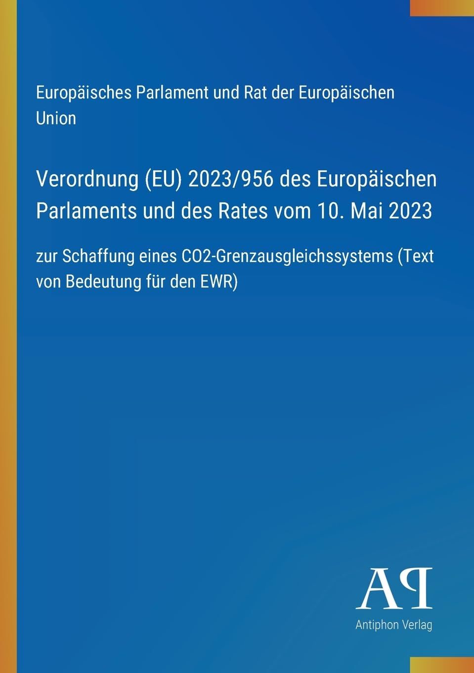 Verordnung (EU) 2023/956 des Europäischen Parlaments und des Rates vom 10. Mai 2023