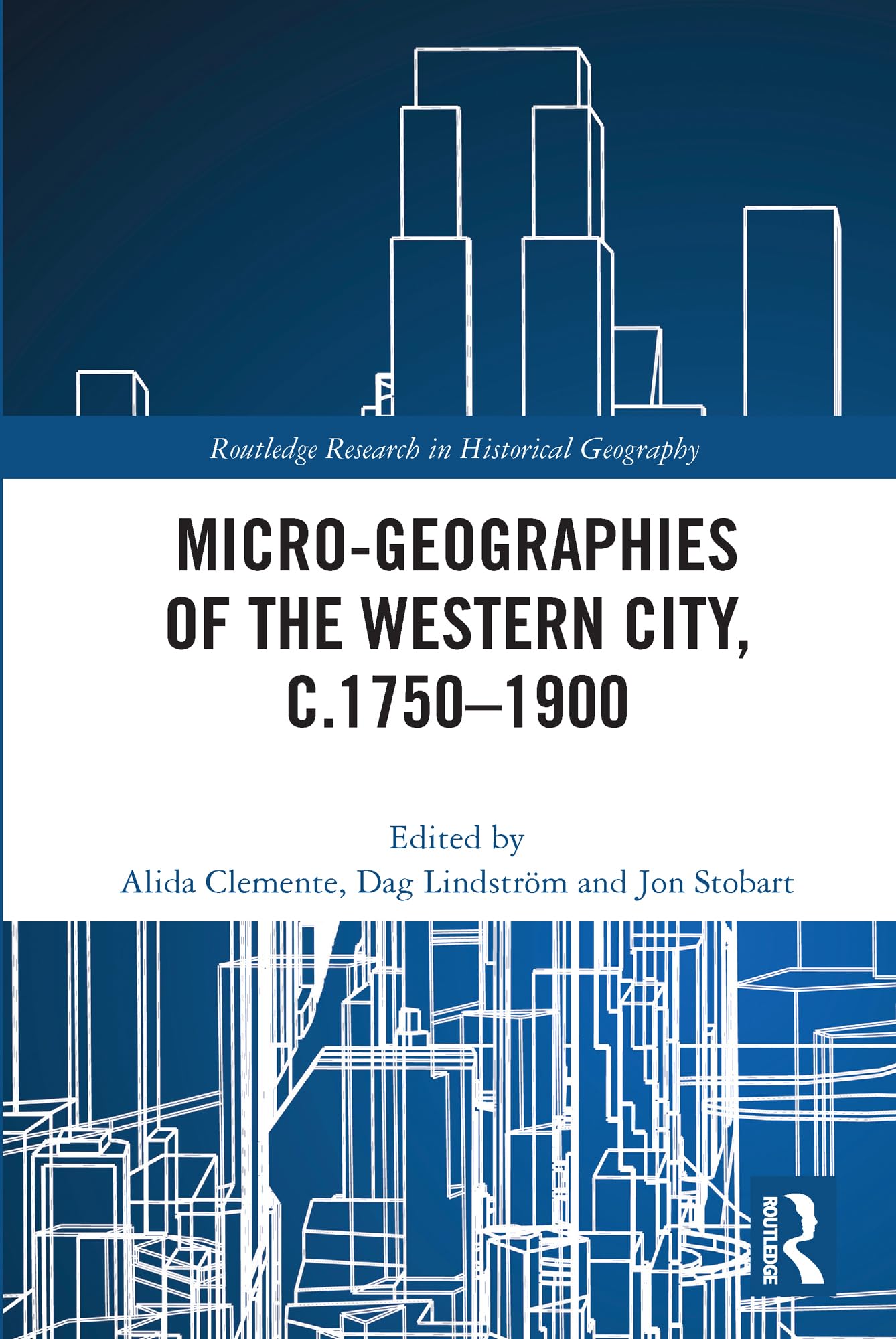 Micro-geographies of the Western City, c.1750–1900 (Routledge Research in Historical Geography)