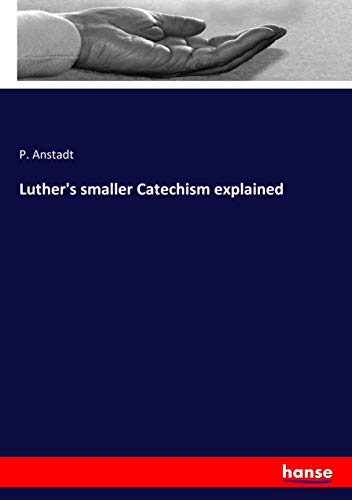 Luther's smaller Catechism explained
