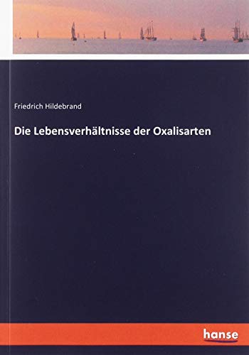 Die Lebensverhältnisse der Oxalisarten