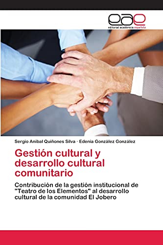 Gestión cultural y desarrollo cultural comunitario: Contribución de la gestión institucional de Teatro de los Elementos al desarrollo cultural de la comunidad El Jobero