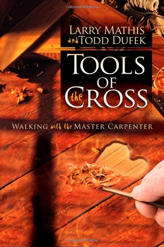 Tools Of The Cross: Walking with the Master Carpenter (Morgan James Faith)