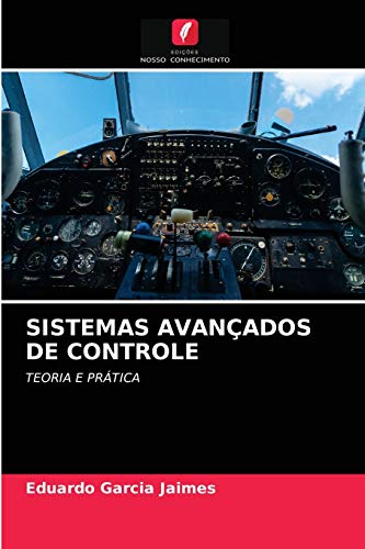 SISTEMAS AVANÇADOS DE CONTROLE: TEORIA E PRÁTICA