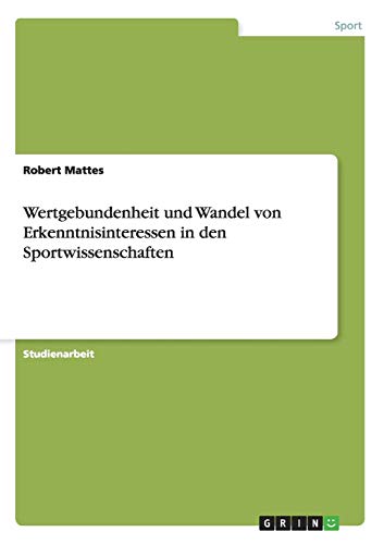 Wertgebundenheit und Wandel von Erkenntnisinteressen in den Sportwissenschaften