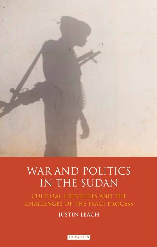War and Politics in Sudan: Cultural Identities and the Challenges of the Peace Process (International Library of African Studies)