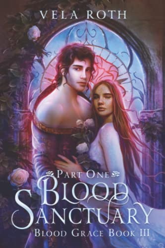 Vela Roth Blood Sanctuary Part One, A Fantasy Romance (Blood Grace, Band 3)