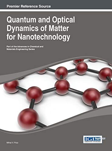 Quantum and Optical Dynamics of Matter for Nanotechnology (Advances in Chemical and Materials Engineering (ACME) Book)