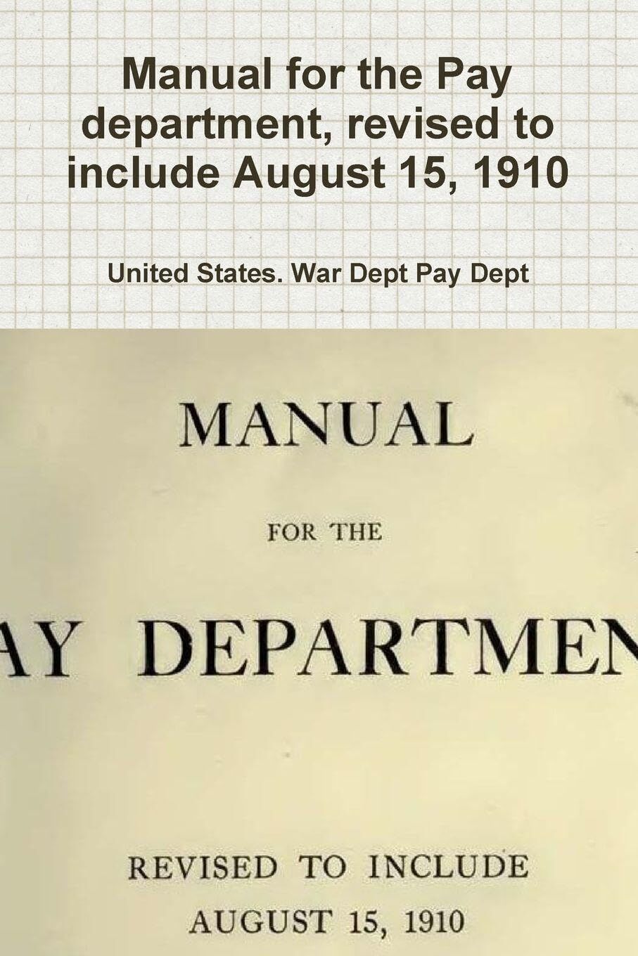 Manual for the Pay department, revised to include August 15, 1910