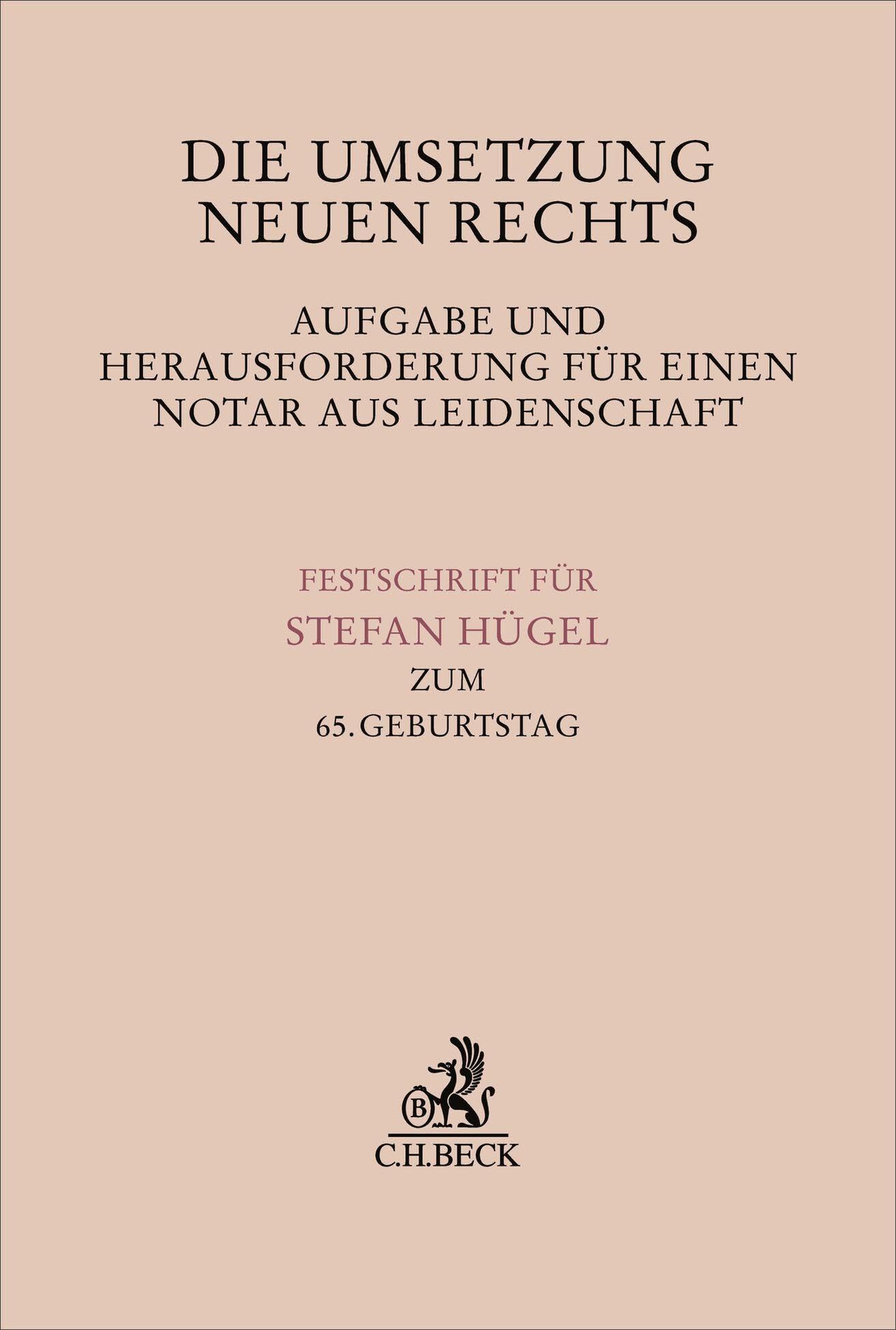 Die Umsetzung neuen Rechts - Aufgabe und Herausforderung für einen Notar aus Leidenschaft: Festschrift für Stefan Hügel zum 65. Geburtstag (Festschriften, Festgaben, Gedächtnisschriften)