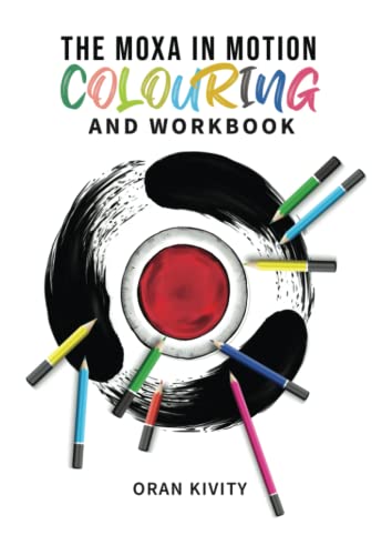 Oran Kivity The Moxa In Motion Colouring And Workbook (The Ontake Method, Band 2)