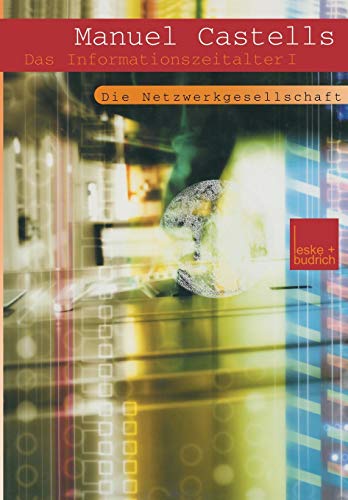 Dei Netzwerkgesellschaft: Das Informationszeitalter I (German Edition): Teil 1 der Trilogie Das Informationszeitalter