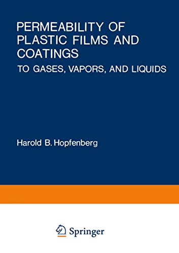 Permeability of Plastic Films and Coatings: To Gases, Vapors, and Liquids (Polymer Science and Technology) (Polymer Science and Technology, 6, Band 6)