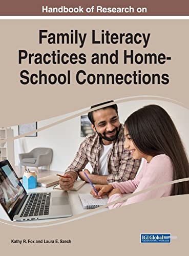 Handbook of Research on Family Literacy Practices and Home-School Connections (Advances in Early Childhood and K-12 Education)