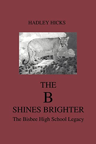 THE B SHINES BRIGHTER: THE BISBEE HIGH SCHOOL LEGACY