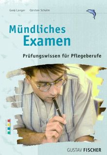 Mündliches Examen. Prüfungswissen für Pflegeberufe