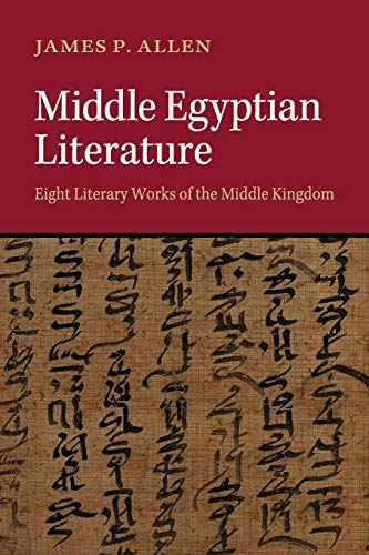 Allen, James P. Middle Egyptian Literature, Eight Literary Works Of The Middle Kingdom