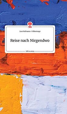 Reise nach Nirgendwo. Life is a Story - story.one