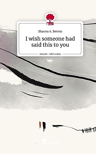 I wish someone had said this to you. Life is a Story - story.one