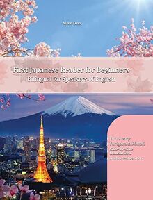 First Japanese Reader for Beginners: Bilingual for Speakers of English Beginner Elementary (A1 A2) (Graded Japanese Readers, Band 1)
